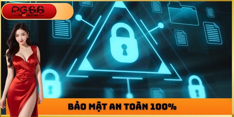 Bảo mật an toàn 100%