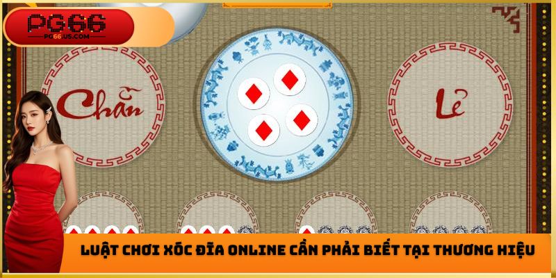 Luật chơi xóc đĩa Online cần phải biết tại thương hiệu